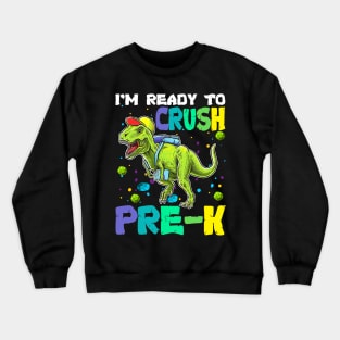 I'm Ready To Crush Pre-K Dinosaur Back To School Crewneck Sweatshirt